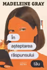 În așteptarea răspunsului tău