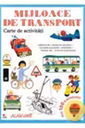 MIJLOACE DE TRANSPORT. Carte de activitati. Peste 100 de autocolante!