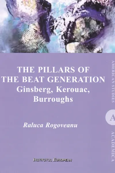The Pillars of the Beat Generation. Ginsberg, Kerouac, Burroughs