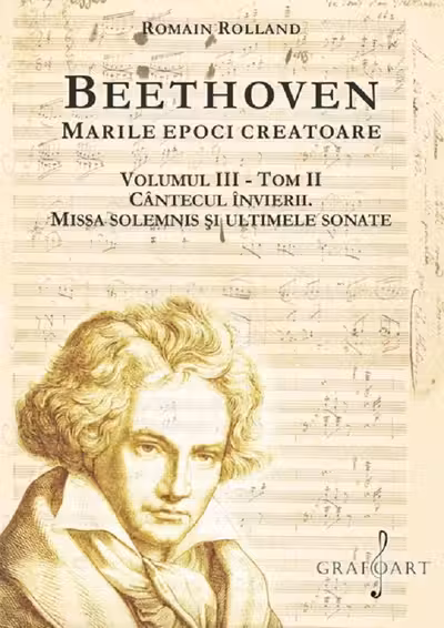 Beethoven. Marile epoci creatoare Vol.3 Tom 2: Cântecul învierii. Missa Solemnis și ultimele sonate