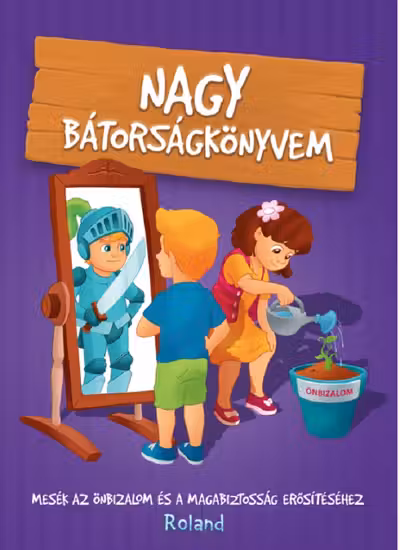 Nagy bátorságkönyvem. Marea carte despre curaj