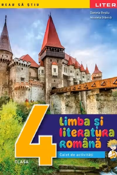 LIMBA SI LITERATURA ROMANA. Caiet de activitati. Clasa a IV-a