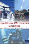 Expedition and Wilderness Medicine - Gregory H. Bledsoe, Michael J. Manyak, David A. Townes