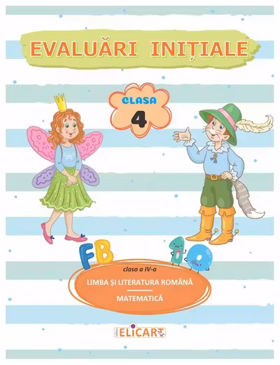 Limba si literatura romana. Matematica: Evaluari initiale - Clasa 4
