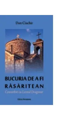 Bucuria de a fi rasaritean. Convorbiri cu Leonid Dragomir