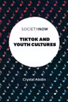TikTok and Youth Cultures