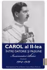 Carol al II-lea. Intre datorie si pasiune Vol.1