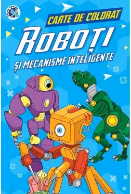 Roboti si mecanisme inteligente. Carte de colorat