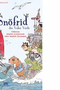 Snofrid din Valea Verde. Calatoria absolut aventuroasa catre insulele incetosate, volumul 2
