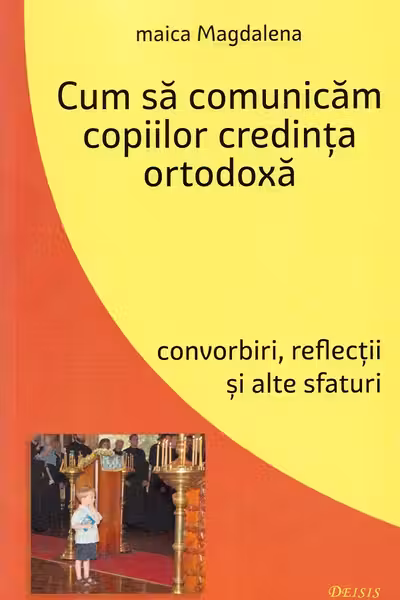 Cum să comunicăm copiilor credința ortodoxă