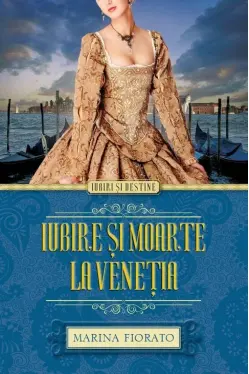 Iubiri si destine. Iubire si moarte la Venetia