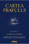 Cartea Prafului 1. La Belle Sauvage