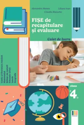 Fise de recapitulare si evaluare clasa a 4-a