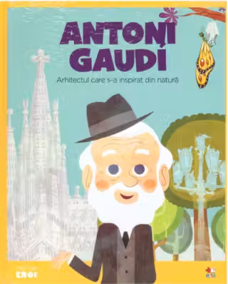 MICII EROI. Antoni Gaudi