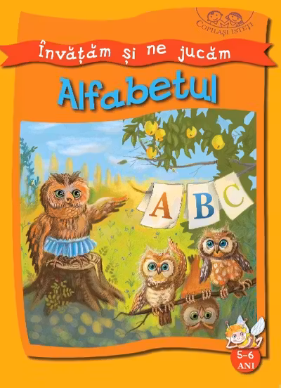 Copilasi isteti. Invatam si ne jucam 5-6 ani. Alfabetul.