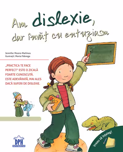 Am dislexie, dar învăț cu entuziasm