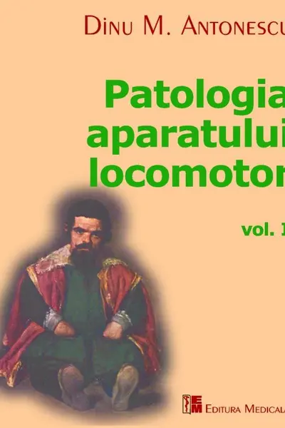 Patologia aparatului locomotor Vol. I