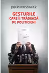 Gesturile care ii tradeaza pe politicieni