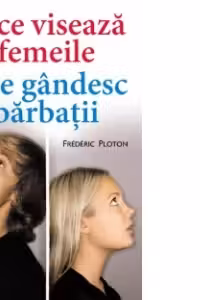 La ce viseaza femeile si ce gandesc barbatii