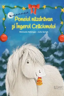 Poneiul nazdravan si Ingerul Craciunului - Julia Gerigk