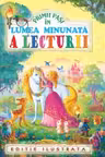 Primii pasi in lumea minunata a lecturii. Editie ilustrata