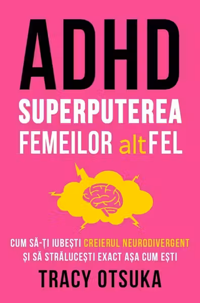 ADHD - Superputerea femeilor altfel