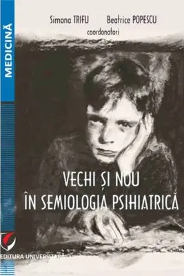 Vechi si nou in semiologia psihiatrica - Simona Trifu, Beatrice Popescu