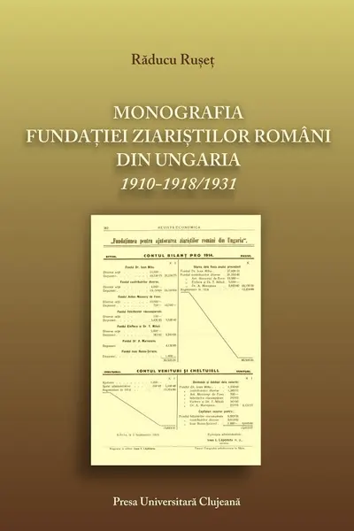 Monografia fundației ziariștilor români din Ungaria 1910-1918/1931