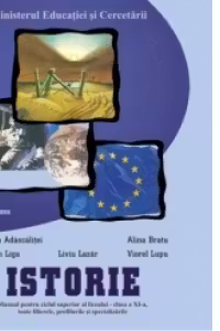 Istorie - manual pentru ciclul superior al liceului - clasa a XI-a, toate filierele, profilurile si specializarile