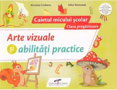 Arte vizuale si abilitati practice. Caietul micului scolar. Clasa pregatitoare - Nicoleta Ciobanu