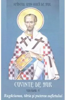 Cuvinte de aur 5. Rugaciunea, taria si puterea sufletului