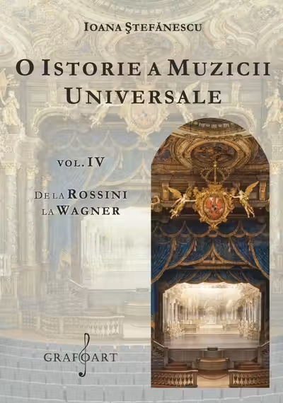 O istorie a muzicii universale Vol.4 De la Rossini la Wagner