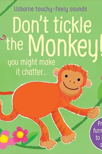 Don't Tickle the Monkey! (Touchy-feely sound books)