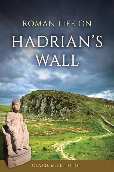 Roman Life on Hadrian's Wall