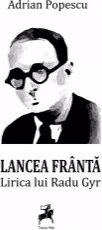 Lancea franta. Lirica lui Radu Gyr