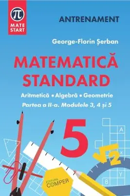 MATEMATICA STANDARD clasa a 5-a. Aritmetica, algebra, geometrie. Partea 2