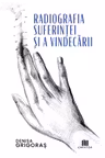 Radiografia suferintei si a vindecarii