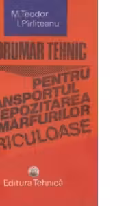 Indrumar tehnic pentru transportul si depozitarea marfurilor periculoase