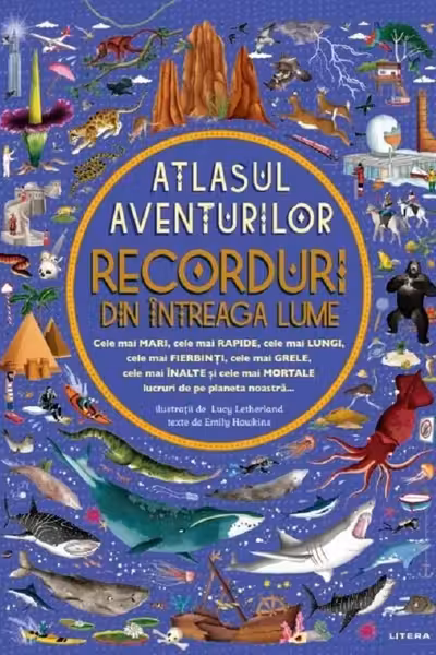 ATLASUL AVENTURILOR. RECORDURI DIN INTREAGA LUME.