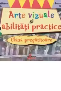 Arte vizuale si abilitati practice. Clasa pregatitoare
