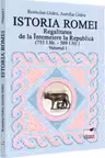 Istoria Romei. Regalitatea de la Intemeiere la Republica (753 i.Hr. - 509 i.Hr.). Volumul I
