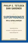 Superprognoze. Arta si stiita predictiei