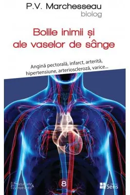 Bolile de inima si ale vaselor de sange - P. V. Marchesseau