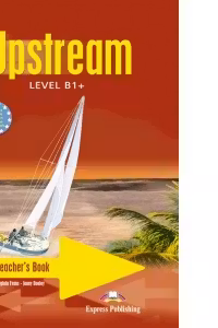 Curs limba engleza Upstream, Level B1+. Teacher's Book Manualul profesorului