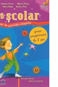 Voi fi scolar. Caiet de activitati integrate - Grupa mare 5-6 ani