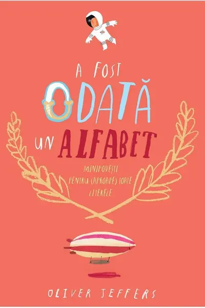 A fost odata un alfabet.Minipovesti pentru (aproape) toate literele