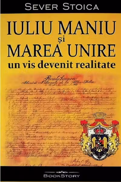 Iuliu Maniu si Marea Unire un vis devenit realitate