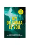My dilemma is you 1