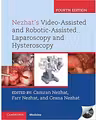 Nezhat's Video-Assisted and Robotic-Assisted Laparoscopy and Hysteroscopy with DVD - Camran Nezhat, Farr Nezhat, Ceana Nezhat