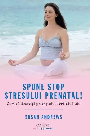 Spune STOP stresului prenatal!
